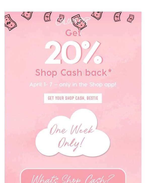 Earn 20% Shop Cash back on all your faves!  🛍️