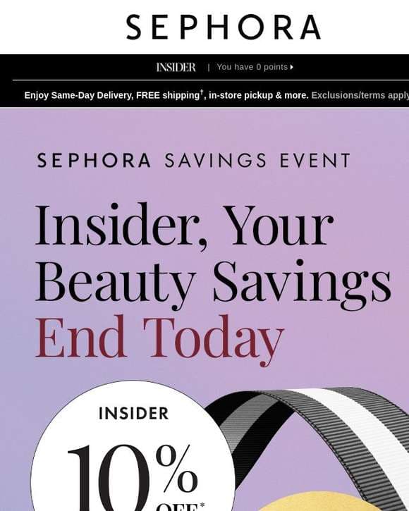 10% off* must-haves and 30% off** all Sephora Collection ENDS TODAY, Sephora Shopper❗️