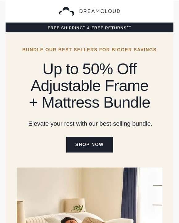 Easy setup, great sleep! Discover why with up to 50% off Adjustable
 Bundles!"
