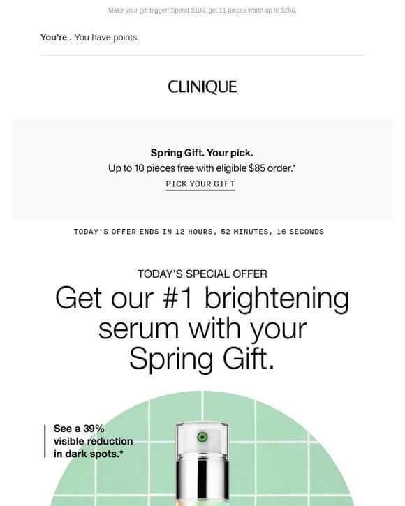 24 hours only. Add Even Better Clinical™ Dark Spot Serum to your Spring Gift.