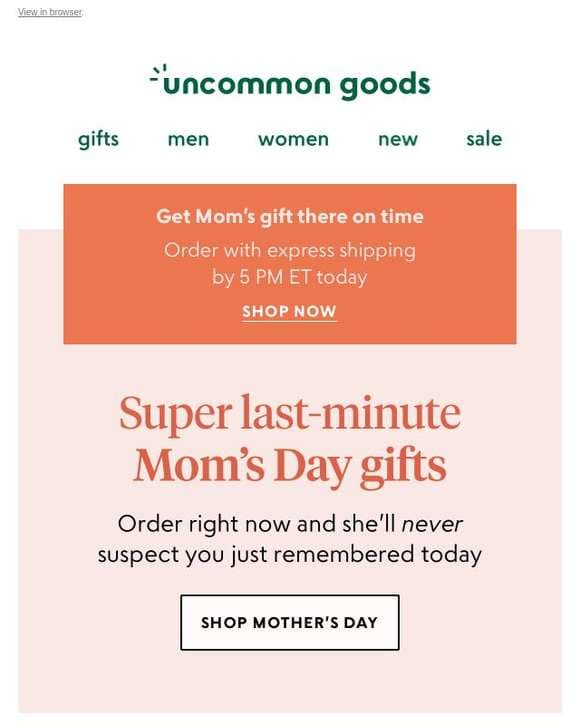 You're down to the wire on Mom's Day