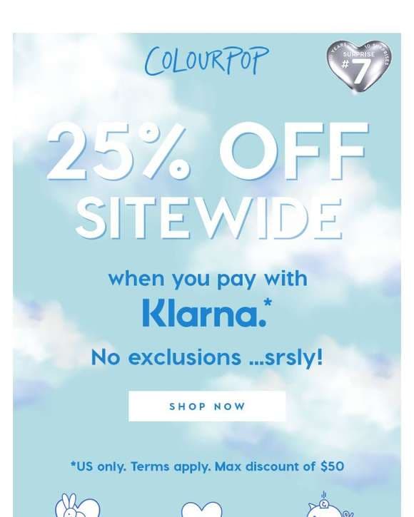 25% off EVERYTHING when you pay with Klarna  🤑